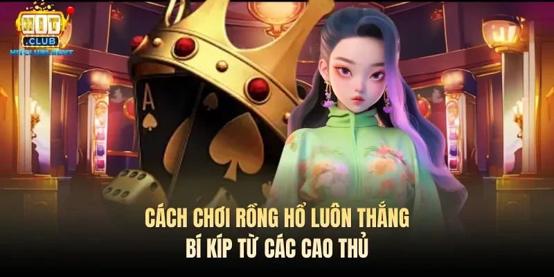 cach choi rong ho luon thang bi kip tu cac cao thu